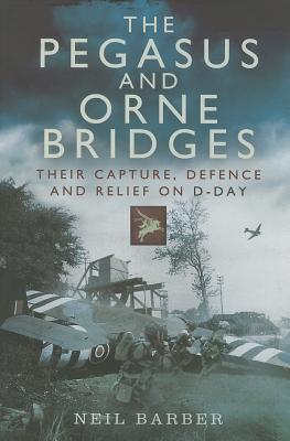 Pegasus and Orne Bridges - Barber, Neil