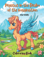 Pegasus in the Realm of Imagination: A Winged Horse to Color and Dream