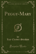 Peggy-Mary (Classic Reprint)