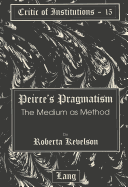 Peirce's Pragmatism: The Medium as Method