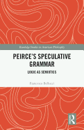 Peirce's Speculative Grammar: Logic as Semiotics