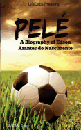 Pel?: A Biography of Edson Arantes do Nascimento