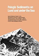 Pelagic Sediments: On Land and Under the Sea