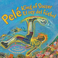 Pele, King of Soccer/Pele, El Rey del Futbol: Bilingual English-Spanish
