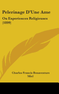 Pelerinage D'Une AME: Ou Experiences Religieuses (1899)