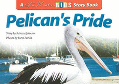 Pelican's Pride - Johnson, Rebecca, and Parish, Steve (Photographer)