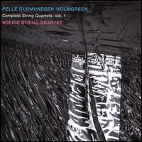 Pelle Gudmundsen-Holmgreen: Complete String Quartets, Vol. 1 - Nordic String Quartet
