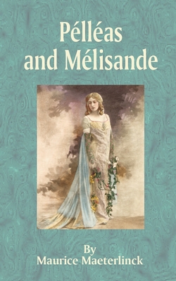 Pelleas and Melisande - Maeterlinck, Maurice
