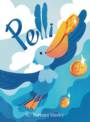 Pelli: The Big Blue Pelican - Shirley, Barbara