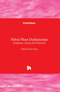 Pelvic Floor Dysfunction: Symptoms, Causes, and Treatment