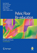 Pelvic Floor Re-Education: Principles and Practice - Baessler, Kaven (Editor), and Schssler, Bernhard (Editor), and Burgio, Kathryn L, Dr., Ph.D. (Editor)