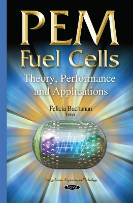 PEM Fuel Cells: Theory, Performance & Applications - Buchanan, Felicia (Editor)