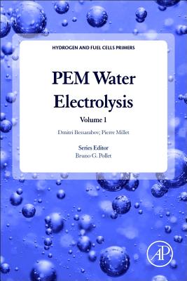 Pem Water Electrolysis: Volume 1 - Bessarabov, Dmitri, and Millet, Pierre, and Pollet, Bruno G (Editor)