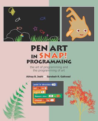 Pen Art in Snap Programming: The Art of Programming and the Programming of Art - Gaikwad, Sandesh R, and Joshi, Abhay B