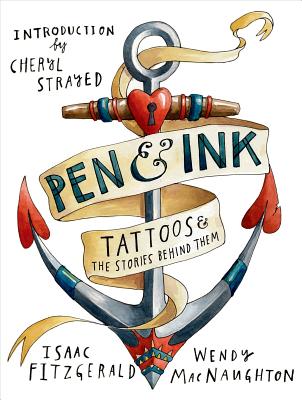 Pen & Ink: Tattoos & the Stories Behind Them - Macnaughton, Wendy, and Fitzgerald, Isaac