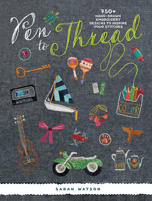 Pen to Thread: 750+ Hand-Drawn Embroidery Designs to Inspire Your Stitches ! - Watson, Sarah