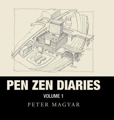 Pen Zen Diaries: Volume One - Magyar, Peter