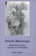 Pencils Rhetoric: Renaissance Poets and the Art of Painting