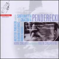 Penderecki: Horn Concerto; Violin Concerto No. 1 - Radovan Vlatkovic (horn); Robert Kabara (violin); Sinfonietta Cracovia; Krzysztof Penderecki (conductor)