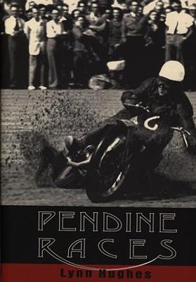 Pendine Races: Motor Races Over Fifty Years - Hughes, Lynn