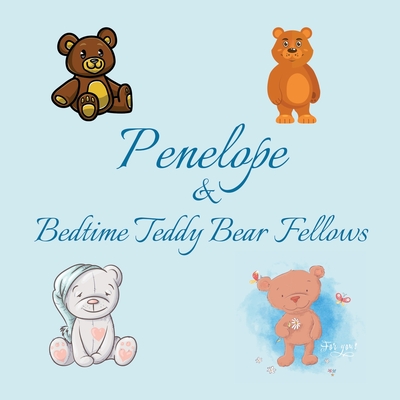 Penelope & Bedtime Teddy Bear Fellows: Short Goodnight Story for Toddlers - 5 Minute Good Night Stories to Read - Personalized Baby Books with Your Child's Name in the Story - Children's Books Ages 1-3 - Publishing, Chilkibo