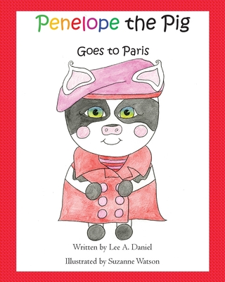 Penelope the Pig Goes to Paris - Watson, Suzanne, and Daniel, Lee a