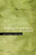 Penelope's Experiences in Scotland - Wiggin, Kate Douglas Smith