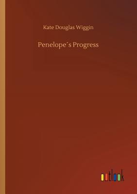 Penelopes Progress - Wiggin, Kate Douglas