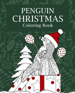 Penguin Christmas Coloring Book: Coloring Books for Adults, Merry Christmas Gifts, Penguin Zentangle Coloring
