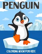Penguin Coloring Book for Kids: Over 50 Cute Coloring and Activity Pages with Cute Penguins, Baby Penguins, Winter Scenes and More! for Kids, Toddlers and Preschoolers (Penguin Gifts for Kids)