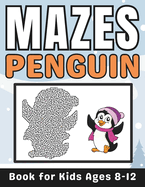 Penguin Gifts for Kids: Penguin Mazes for Kids Ages 8-12: 34 Fun and Challenging Different Penguin Shapes Puzzles Activity Book for Boys and Girls with Solutions