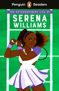 Penguin Readers Level 1: The Extraordinary Life Of Serena Williams (ELT Graded Reader)