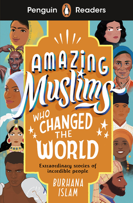 Penguin Readers Level 3: Amazing Muslims Who Changed the World (ELT Graded Reader) - Islam, Burhana