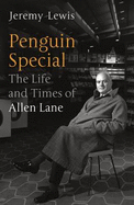 Penguin Special: The Life and Times of Allen Lane