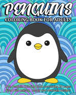 Penguins Coloring Book For Adults: Cute Penguin Coloring Book containing 20 pages filled with paisley, henna and Mandala designs