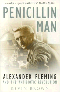 Penicillin Man: Alexander Flemming and the Antibiotic Revolution