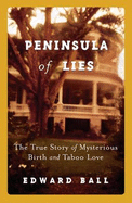 Peninsula of Lies: A True Story of Mysterious Birth and Taboo Love