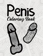 Penis Coloring Book: for Adult Women Sex Funny Gift Friends Novelties Christmas Offensive Men Bag Of Dicks Inappropriate Calm The Fuk Down Penis Weird Prank People Fck Stress Anxiety Things To Do When Bored Love Little Naughty Birthday Cock Rude Art Cool