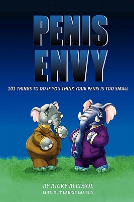 Penis Envy: 101 Things To Do If You Think Your Penis Is Too Small - Lamson, Laurie (Editor), and Bledsoe, Ricky