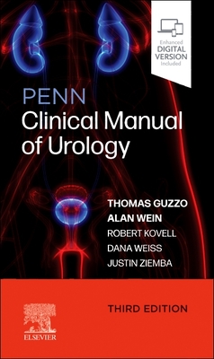 Penn Clinical Manual of Urology - Guzzo, Thomas J. (Editor), and Kovell, Robert C., MD (Editor), and Ziemba, Justin B., MD (Editor)