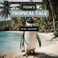 Penn's Tropical Tale: A Penguin's Island Adventure