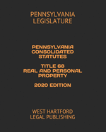 Pennsylvania Consolidated Statutes Title 68 Real and Personal Property 2020 Edition: West Hartford Legal Publishing