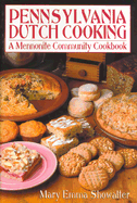 Pennsylvania Dutch Cooking: A Mennonite Community Cookbook
