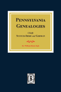 Pennsylvania Genealogies: Chiefly Scotch-Irish and German