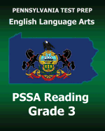 Pennsylvania Test Prep English Language Arts Pssa Reading Grade 3: Covers the Pennsylvania Core Standards (PCs)