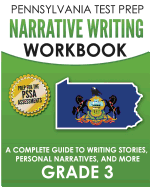 Pennsylvania Test Prep Narrative Writing Workbook: A Complete Guide to Writing Stories, Personal Narratives, and More Grade 4: Preparation for the Pssa Ela Tests