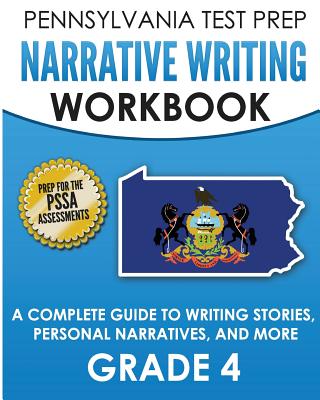 PENNSYLVANIA TEST PREP Narrative Writing Workbook: A Complete Guide to Writing Stories, Personal Narratives, and More Grade 4: Preparation for the PSSA ELA Tests - Test Master Press Pennsylvania