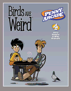 Penny Arcade Volume 4: Birds Are Weird