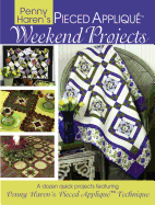 Penny Haren's Pieced Appliqu Weekend Projects: A Dozen Quick Projects Featuring Penny Haren's Pieced Applique* Technique