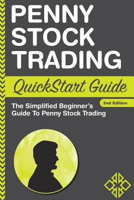 Penny Stock Trading QuickStart Guide: The Simplified Beginner's Guide to Penny Stock Trading - Finance, Clydebank